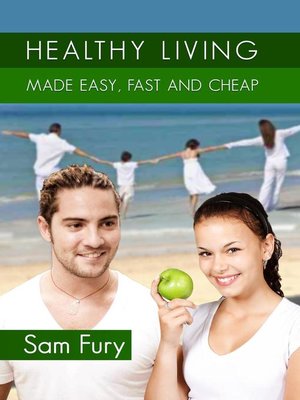 cover image of Healthy Living Made Easy, Fast and Cheap